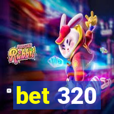 bet 320